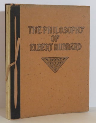 Item #15624 The Philosophy of Elbert Hubbard. Elbert Hubbard