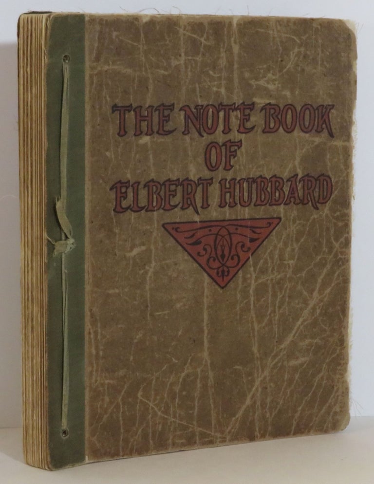 Item #15625 The Note Book of Elbert Hubbard. Elbert Hubbard.