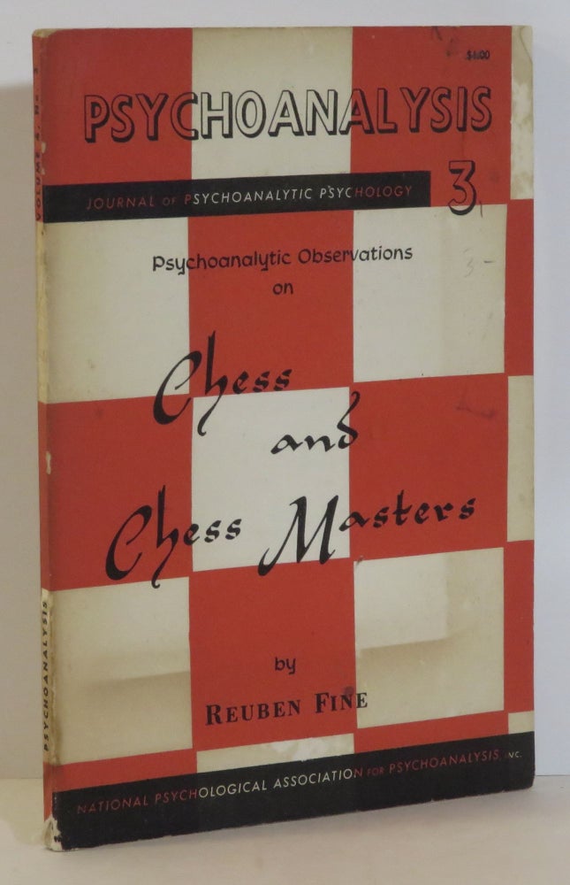 Item #15696 PSYCHOANALYTIC OBSERVATIONS ON CHESS AND CHESS MASTERS. Reuben Fine.