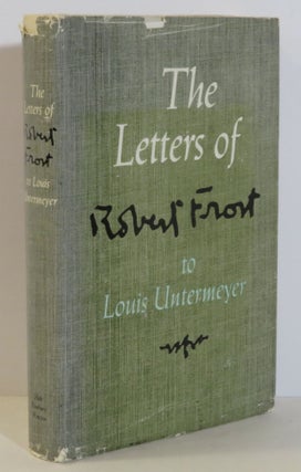 Item #15702 THE LETTERS OF ROBERT FROST TO LOUIS UNTERMEYER. Robert Frost, Louis Untermeyer