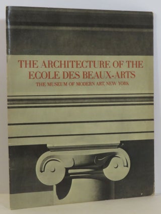 Item #15734 The Architecture of the Ecole des Beaux-Arts. Arthur Drexler