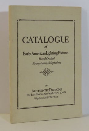 Item #15761 Catalogue of Early American Lighting Fixtures. Authentic Designs