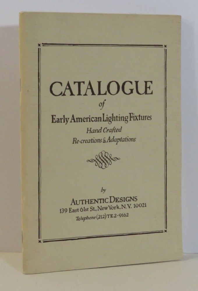 Item #15761 Catalogue of Early American Lighting Fixtures. Authentic Designs.