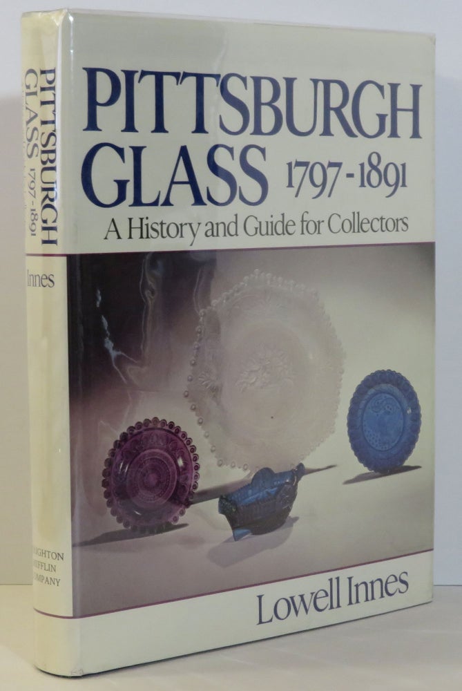 Item #15795 Pittsburgh Glass 1797-1891:. Lowell Innes.
