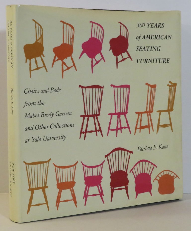 Item #15797 300 Years of American Seating Furniture:. Patricia E. Kane.
