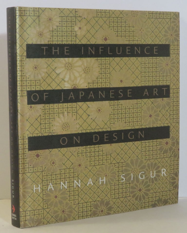 Item #15798 The Influence of Japanese Art on Design. Hannah Sigur.