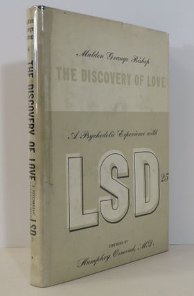 Item #15854 The Discovery of Love: A Psychedelic Experience With LSD-25. Malden Grange - Bishop,...