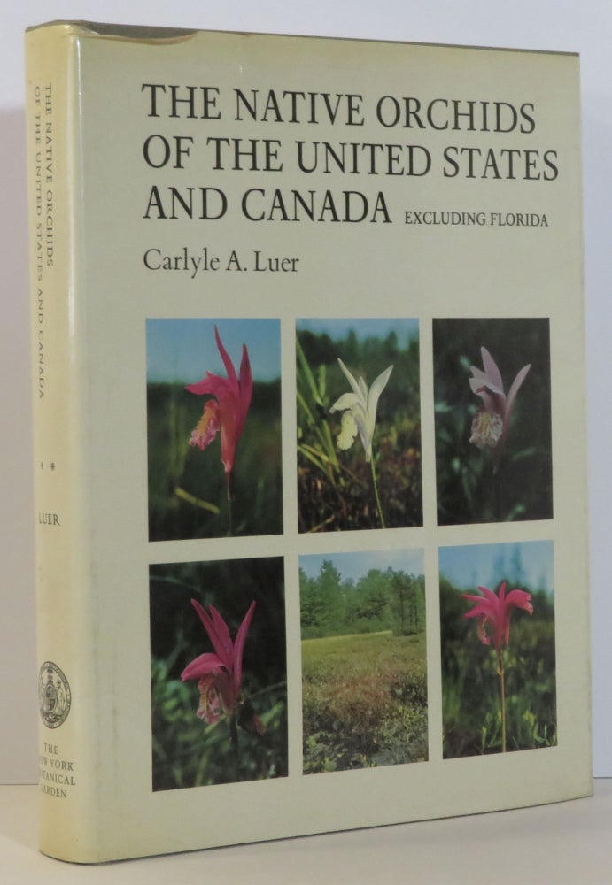 Item #15894 The Native Orchids of the United States and Canada, excluding Florida. Carlyle A. Luer.