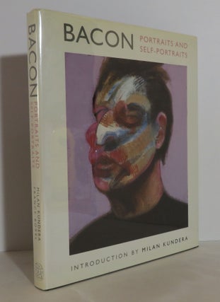Item #15927 Bacon: Portraits and Self-Portraits. Francis Bacon, Milan Kundera, Introduction
