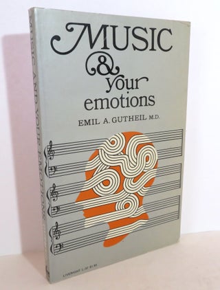 Item #16001 Music and your Emotions. Emil A. Gutheil