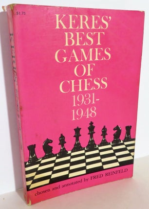 Item #16051 Keres' Best Games of Chess 1931-1948. Fred Reinfeld