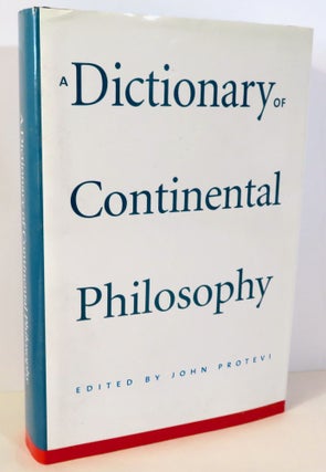 Item #16130 A Dictionary of Continental Philosophy. John Protevi