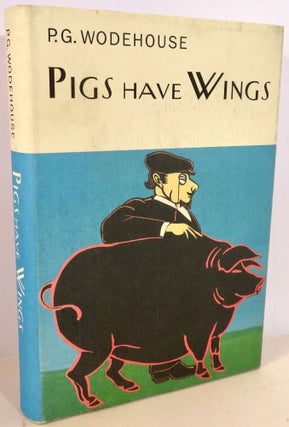 Item #16140 Pigs Have Wings. P. G. Wodehouse
