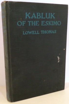 Item #16151 Kabluk of the Eskimo. Lowell Thomas