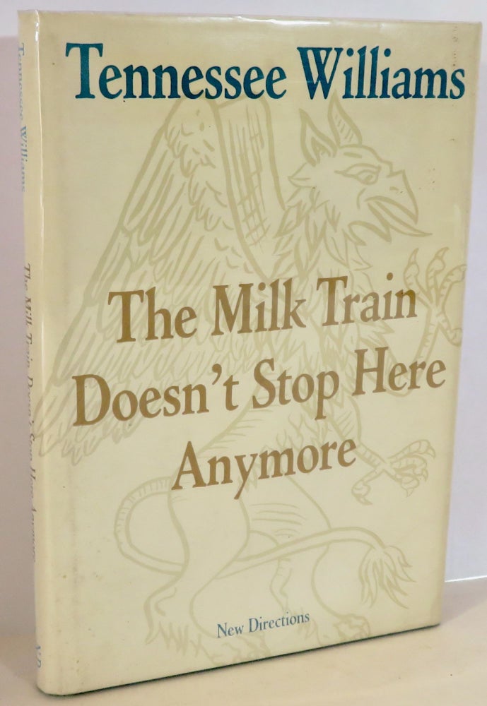 Item #16153 The Milk Train Doesn't Stop Here Anymore. Tennessee Williams.
