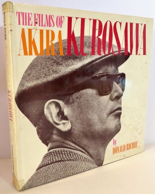 Item #16162 The Films of Akira Kurosawa. Donald Richie