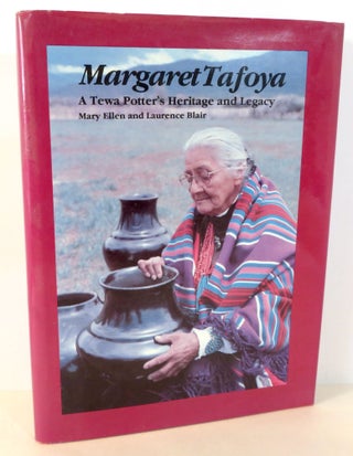 Item #16179 Margaret Tafoya: A Tewa Potter's Heritage and Legacy. Mary Ellen, Laurence R. Blair