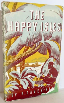 Item #16215 The Happy Isles. Major R. Raven-Hart