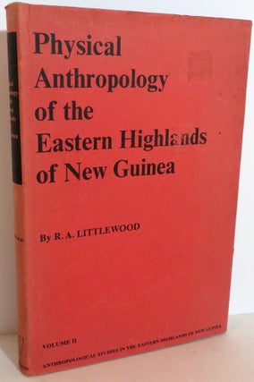 Item #16225 Physical Anthropology of the Eastern Highlands of New Guinea - Volume II. R. A....
