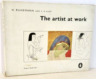 Item #16293 The Artist at Work. H. Ruhemann, E. M. Kemp