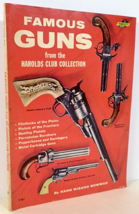 Item #16299 Famous Guns from the Harolds Club Collection. Hank Wieand Bowman