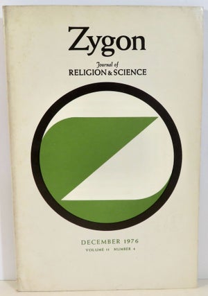 Item #16309 Zygon Journal of Religion and Science Volume 11, Number 4, December 1976. Ralph...
