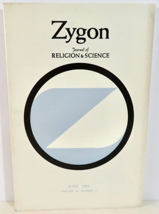 Item #16384 Zygon Journal of Religion and Science Volume 26 Number 2 June 1991. Philip Hefner,...