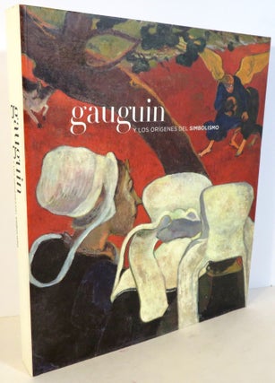 Item #16462 Gauguin y los Origenes del Simbolismo. Paul Gauguin, Guillermo Solana