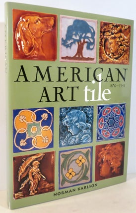 Item #16480 American Art Tile 1876-1941. Norman Karlson
