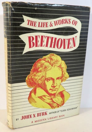 Item #16515 The Life and Works of Beethoven. John N. Burk