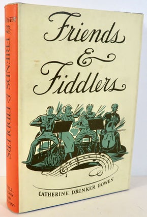 Item #16516 Friends and Fiddles. Catherine Drinker Bowen