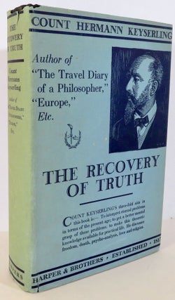 Item #16519 The Recovery of Truth. Count Hermann Keyserling, translated from German in...