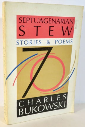 Item #16523 Septuagenarian Stew - 70 Stories and Poems. Charles Bukowski