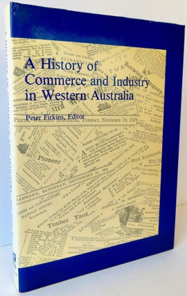 Item #16596 A History of Commerce and Industry in Western Australia. Peter Firkins