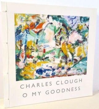 Item #16654 O My Goodness. Charles Clough