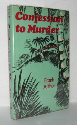 Item #1666 CONFESSION TO MURDER. Frank Arthur