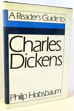 Item #16708 A Reader's Guide to Charles Dickens. Philip Hobsbaum