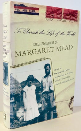 Item #16734 To Cherish the Life of the World ; Selected Letters of Margaret Mead. Margaret M....
