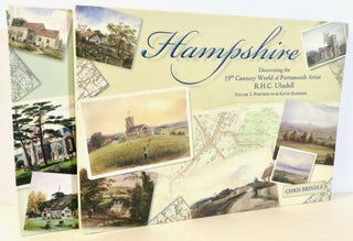 Item #16740 Hampshire : Discovering the 19th Century World of Portsmouth Artist R. H. C. Ubsdell...