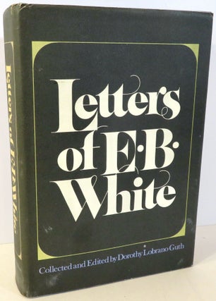 Item #16817 Letters of E. B. White. Dorothy Lobrano Guth