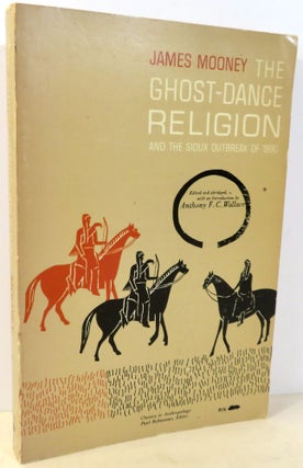 Item #16843 The Ghost-Dance Religion and the Sioux Outbreak of 1890. James Mooney, abridged,...