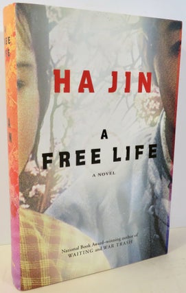 Item #16859 A Free Life : A Novel. Ha Jin