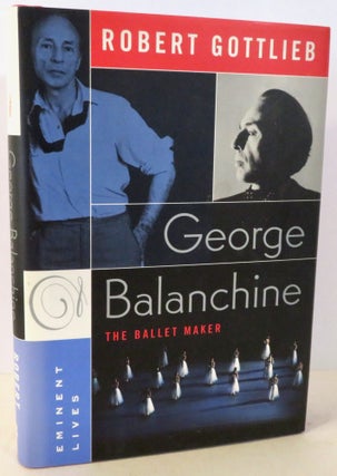 Item #16880 George Balanchine : The Ballet maker. Robert Gottlieb