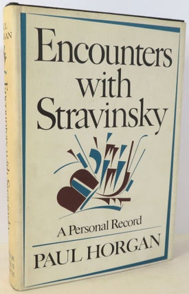 Item #16913 Encounters with Stravinsky : A Personal Record. Paul Horgan