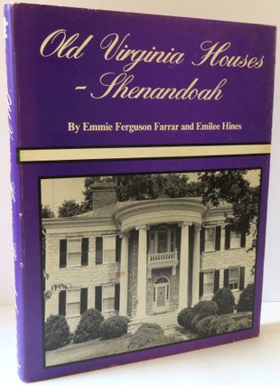 Item #16997 Old Virginia Houses - Shenandoah. Emmie Ferguson Farrar, Emilee Hines
