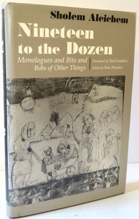 Item #17034 Nineteen to the Dozen : Monologues and Bits and Bobs of Other Things. Sholem...