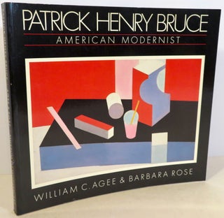 Item #17058 Patrick Henry Bruce : American Modernist. William C. Agee, Barbara Rose