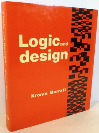 Item #17060 Logic and Design : The Syntax of Art, Science and Mathematics. Krome Barratt