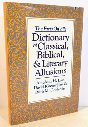 Item #17061 The Facts on File : Dictionary of Classical, Biblical & Literary Allusions. Abraham...