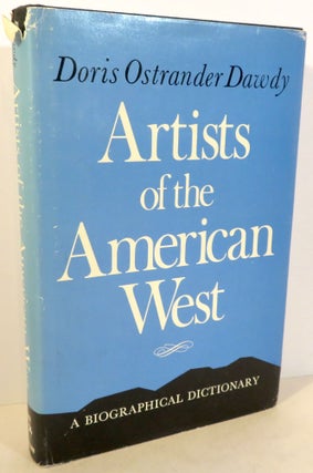 Item #17062 Artists of the American West : A Biographical Dictionary. Doris Ostrander Dawdy